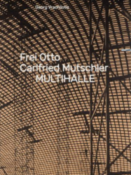 Georg Vrachliotis: Frei Otto, Carlfried Mutschler, Multihalle. Leipzig 2017 ISBN 9783959051927