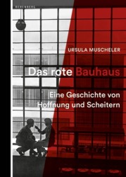 Bauhaus-Geschichte publiziert: Bauhaus und Politik gehörten immer zueinander (Bild: Berenberg Verlag)