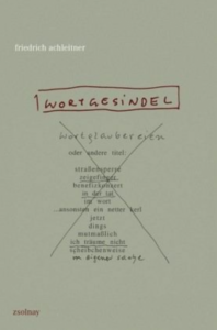 Friedrich Achleitner: Wortgesindel. Zsolnay Verlag, Wien 2015