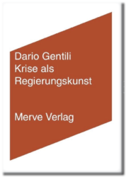 Dario Gentili: Krise als Regierungskunst. 200 Seiten, 20 €, Merve-Verlag 2020. ISBN: 978-3-96273-024-6